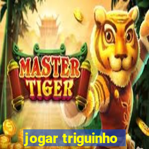 jogar triguinho